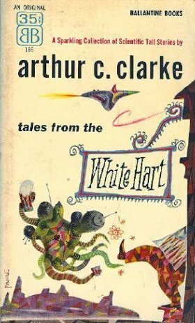 Tales from the White Hart by Arthur C. Clarke