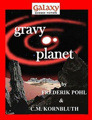 Gravy Planet (Galaxy Science Fiction Digital Series) by Frederik Pohl, C.M. Kornbluth, H.L. Gold
