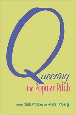 Queering the Popular Pitch by Sheila Whiteley