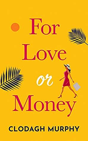 For Love or Money: A laugh out loud, heartwarming romantic comedy by Clodagh Murphy