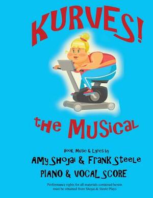 Kurves, the Musical: Piano & Vocal Score by Amy Shojai, Frank Steele