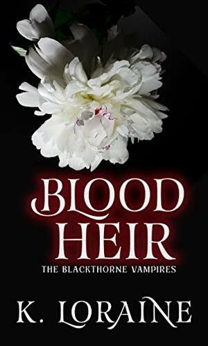 Blood Heir by K. Loraine