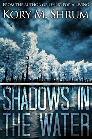Shadows in the Water by Kory M. Shrum