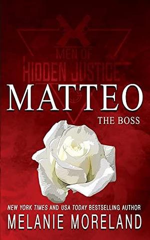 The Boss - Matteo by Melanie Moreland, Melanie Moreland