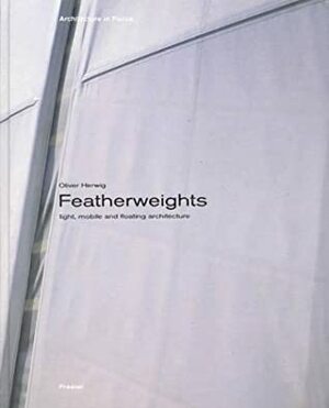 Featherweights: Light, Mobile, and Floating Architecture by Oliver Herwig