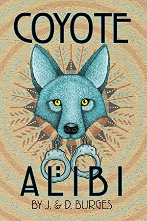 Coyote Alibi by Jena Burges, Dennis Burges