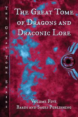 The Great Tome of Dragons and Draconic Lore by Vonnie Winslow Crist, David Lawrence, Jonathan Shipley
