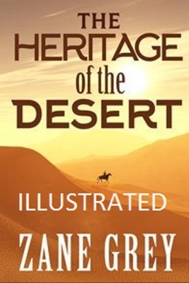 The Heritage of the Desert Illustrated by Zane Grey
