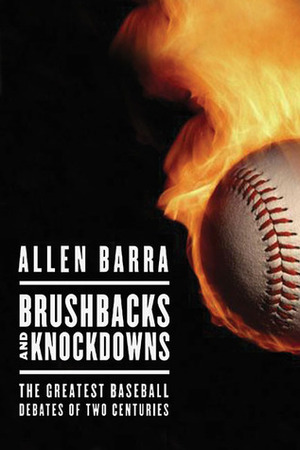 Brushbacks and Knockdowns: The Greatest Baseball Debates of Two Centuries by Allen Barra