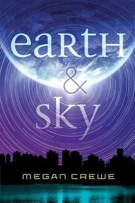 Earth & Sky by Megan Crewe