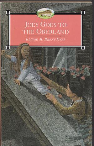 Joey Goes to the Oberland by Elinor M. Brent-Dyer
