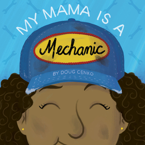 My Mama Is a Mechanic by Doug Cenko