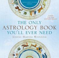 The Only Astrology Book You'll Ever Need by Joanna Martine Woolfolk