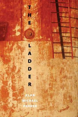 The Ladder: Poems by Alan Michael Parker