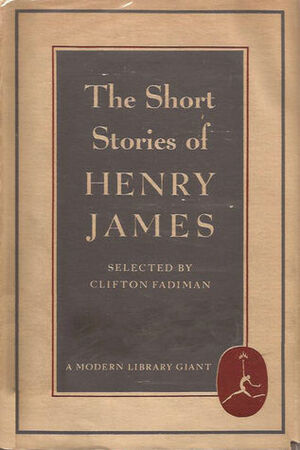 The Short Stories of Henry James by Henry James, Clifton Fadiman