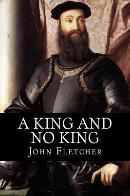 A King and No King by John Fletcher, Francis Beaumont