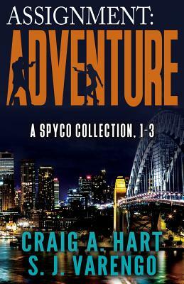 Assignment: Adventure: A SpyCo Collection 1-3 by S. J. Varengo, Craig A. Hart