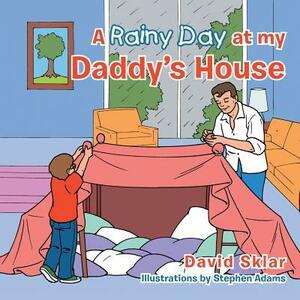 A Rainy Day at My Daddy's House by David Sklar