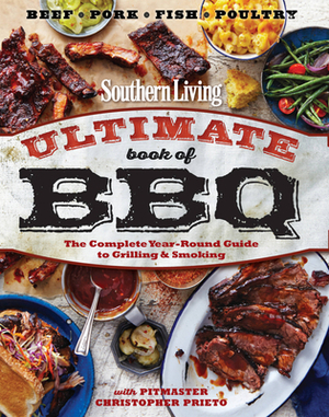 Southern Living Ultimate Book of BBQ: The Complete Year-Round Guide to Grilling and Smoking by The Editors of Southern Living