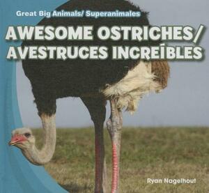 Awesome Ostriches/Avestruces Increibles by Ryan Nagelhout