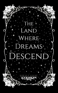 The Land Where Dreams Descend by Rowan E. Knight