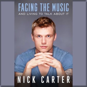 Facing the Music and Living to Talk About It by Nick Carter