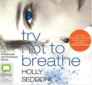 Try Not to Breathe by Holly Seddon