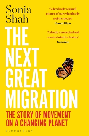 The Next Great Migration: The Beauty and Terror of Life on the Move by Sonia Shah