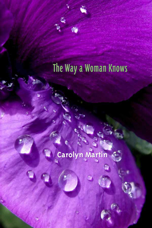 The Way a Woman Knows by Carolyn Martin