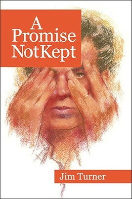 A Promise Not Kept by Jim Turner