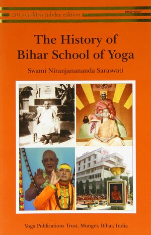 The History of Bihar School of Yoga by Niranjanananda Saraswati