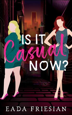 Is It Casual Now? by Eada Friesian