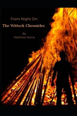 From Night On: : The Witteck Chronicles by Matthew Stone