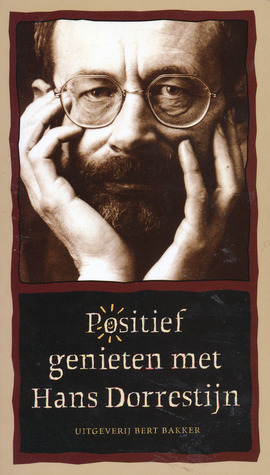 Positief genieten met Hans Dorrestijn by Hans Dorrestijn