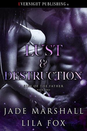 Lust & Destruction by Jade Marshall, Lila Fox