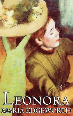 Leonora by Maria Edgeworth, Fiction, Classics, Literary by Maria Edgeworth