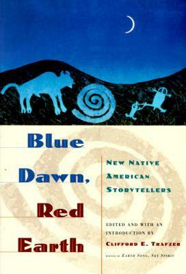 Blue Dawn, Red Earth: New Native American Storytellers by Clifford E. Trafzer