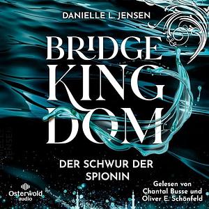 Der Schwur der Spionin: Bridge Kingdom 1 by Danielle L. Jensen