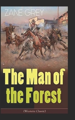 The Man of the Forest Illustrated by Zane Grey