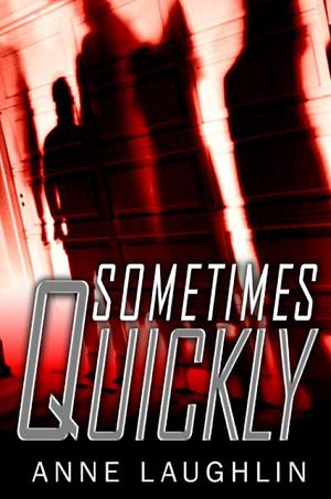 Sometimes Quickly by Anne Laughlin