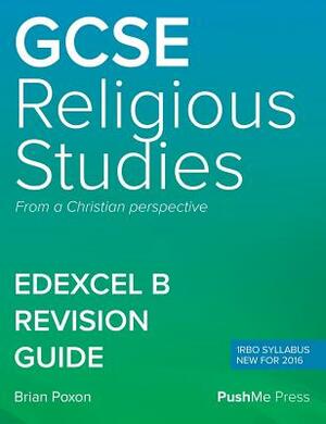 GCSE (9-1) in Religious Studies Revision Guide: Level 1/Level 2 from a Christian Perspective Pearson Edexcel B (1rb0) by Brian Poxon