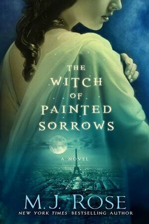 The Witch of Painted Sorrows by M.J. Rose