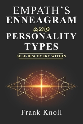 Empath's Enneagram and Personality Types: Self-Discovery Within by Frank Knoll