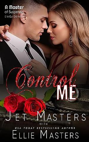 Control Me by Ellie Masters, Jet Masters