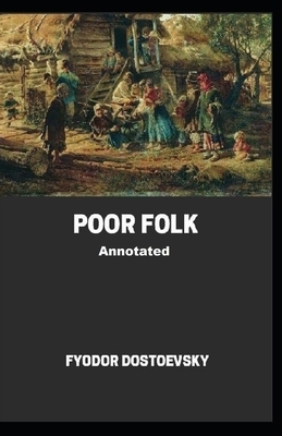 Poor Folk Annotated by Fyodor Dostoevsky