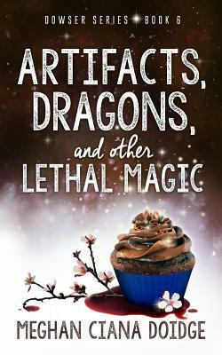 Artifacts, Dragons, and Other Lethal Magic by Meghan Ciana Doidge