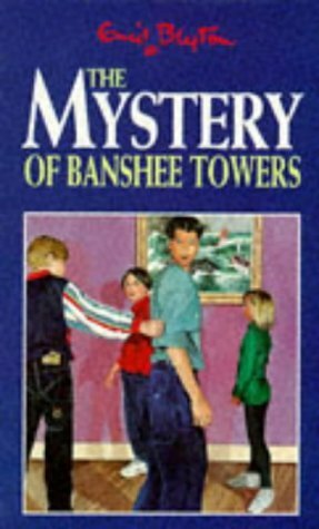 The Mystery of Banshee Towers by Enid Blyton