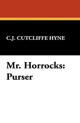 Mr. Horrocks: Purser by C. J. Cutcliffe Hyne, C. J. Cutcliffe Hyne