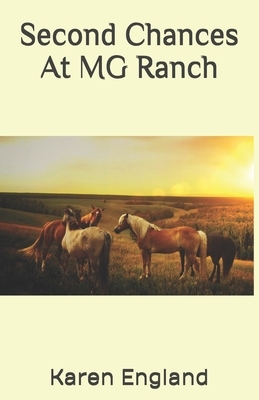 Second Chances At MG Ranch by Karen England