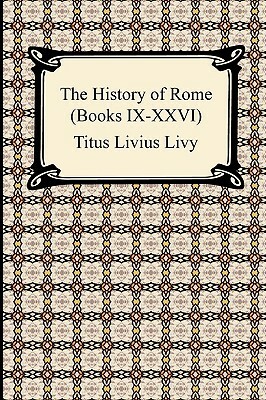 The History of Rome (Books IX-XXVI) by Livy